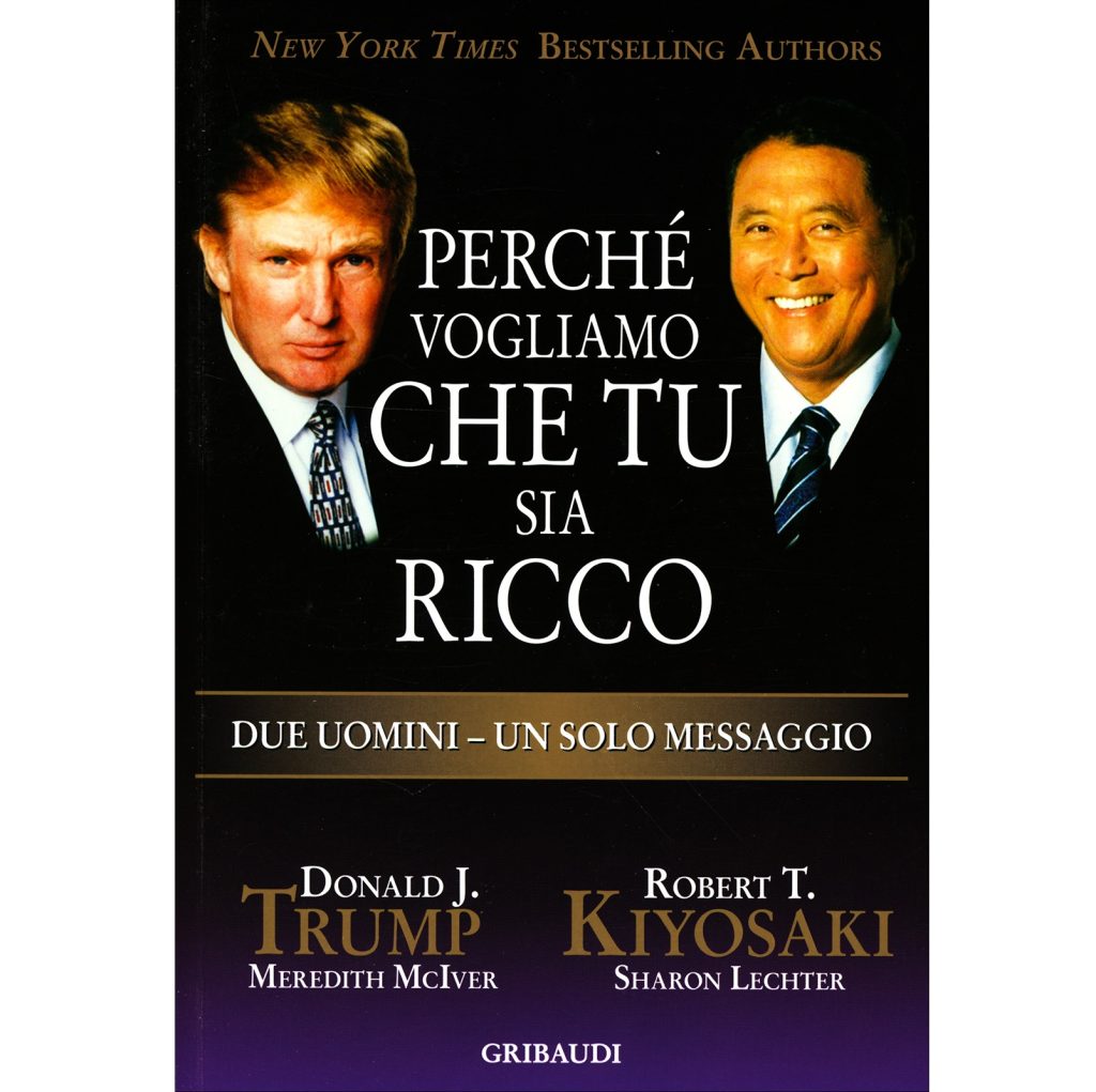 Perché Vogliamo che Tu Sia Ricco, frasi del libro Perché Vogliamo che Tu Sia Ricco, frasi libri, frasi celebri, frasi belle, frasi che fanno riflettere, Robert T. Kiyosaki, Donald J. Trump